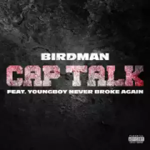 Birdman - Cap Talk ft. YoungBoy Never Broke Again